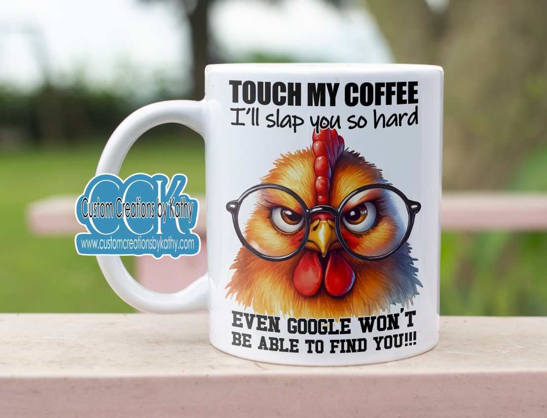 TOUCH MY COFFEE I'll slap you so hard