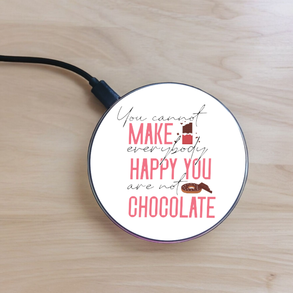 You Cannot Make Everyone Happy, You Are Not Chocolate